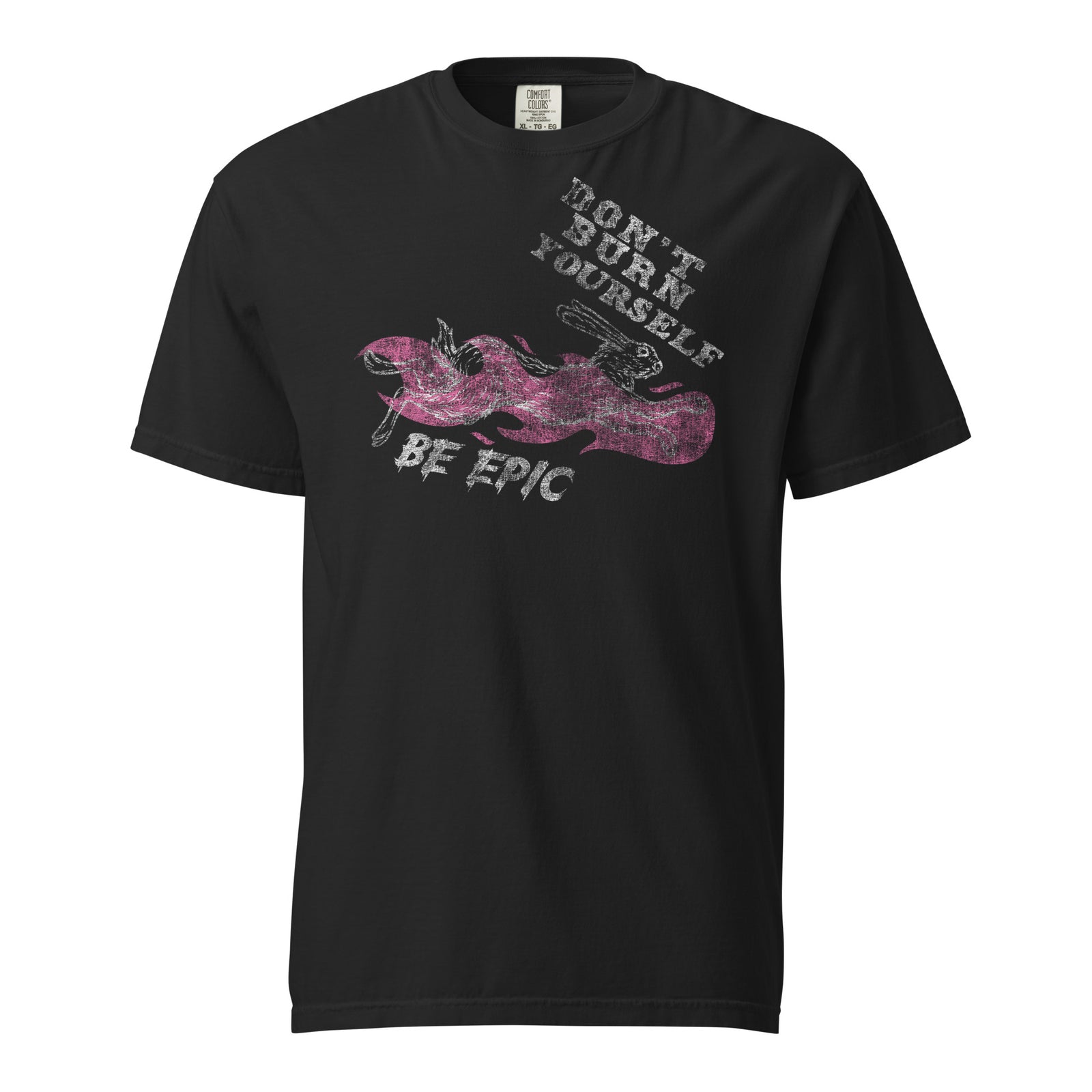 Don’t Burn Yourself Out. Be Epic. Tee — Black front view
