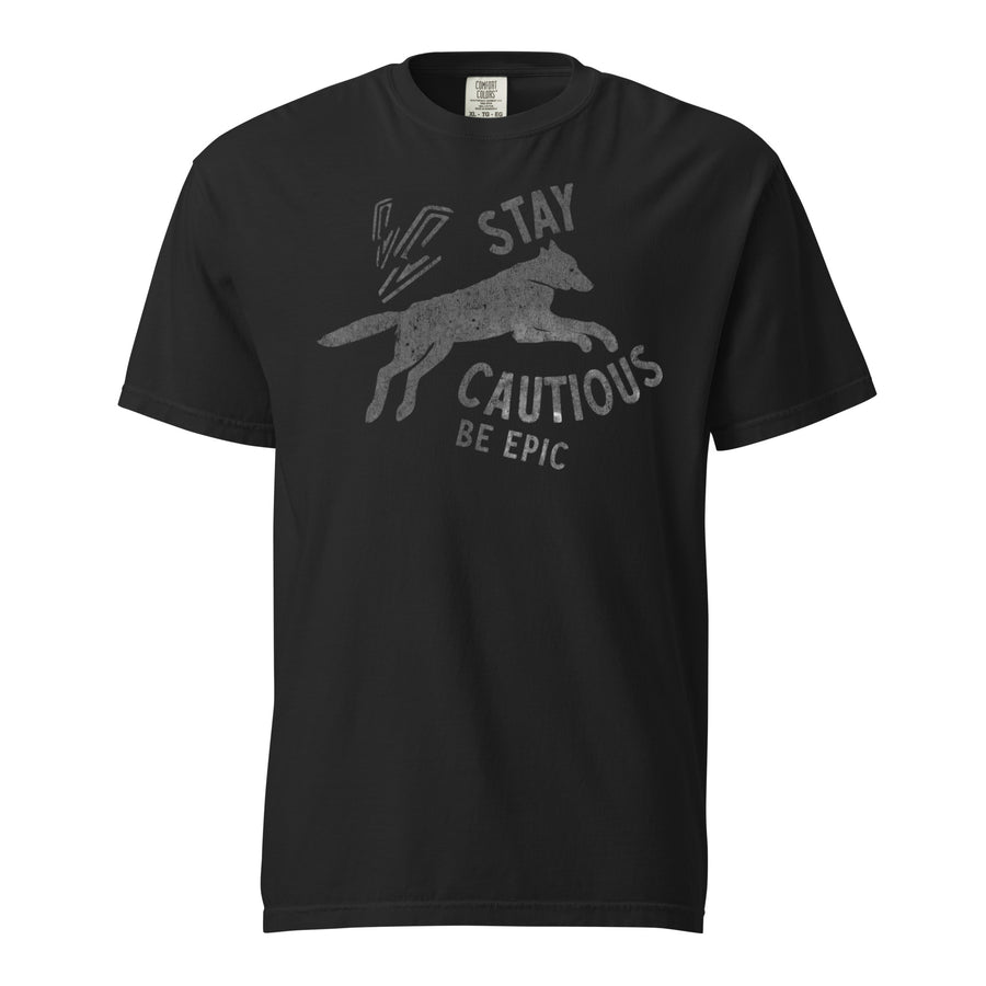 Stay Cautious. Be Epic. Tee — Black front view